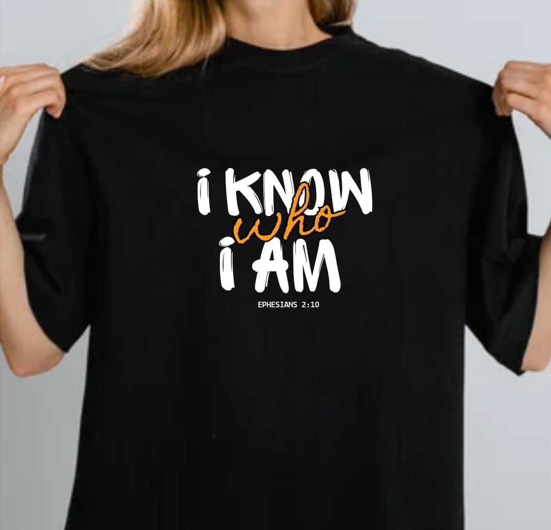 I KNOW WHO I AM--- ( Inspirational T shirt)