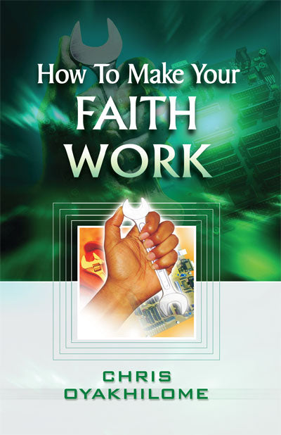 HOW TO MAKE YOUR FAITH WORK